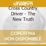Cross Country Driver - The New Truth cd musicale