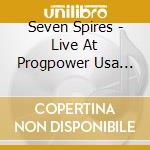Seven Spires - Live At Progpower Usa Xxi cd musicale