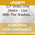 (LP Vinile) One Desire - Live With The Shadow Orchestra - Blue (2 Lp) lp vinile