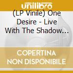 (LP Vinile) One Desire - Live With The Shadow Orchestra - Blue (2 Lp) vinile