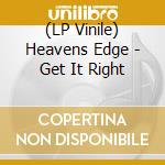 (LP Vinile) Heavens Edge - Get It Right lp vinile