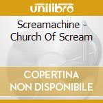 Screamachine - Church Of Scream cd musicale