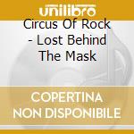Circus Of Rock - Lost Behind The Mask cd musicale