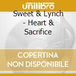 Sweet & Lynch - Heart & Sacrifice cd musicale