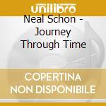Neal Schon - Journey Through Time cd musicale