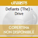 Defiants (The) - Drive cd musicale