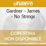 Gardner - James - No Strings cd musicale