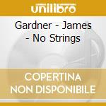 Gardner - James - No Strings cd