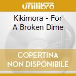Kikimora - For A Broken Dime cd musicale