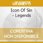 Icon Of Sin - Legends cd musicale