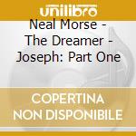 Neal Morse - The Dreamer - Joseph: Part One cd musicale