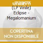 (LP Vinile) Eclipse - Megalomanium lp vinile