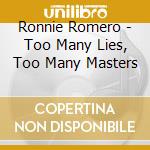 Ronnie Romero - Too Many Lies, Too Many Masters cd