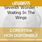 Seventh Wonder - Waiting In The Wings cd