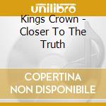 Kings Crown - Closer To The Truth cd