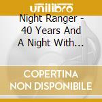 Night Ranger - 40 Years And A Night With Cyo cd musicale