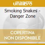 Smoking Snakes - Danger Zone cd