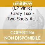 (LP Vinile) Crazy Lixx - Two Shots At Glory - Blue Vinyl lp vinile