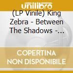 (LP Vinile) King Zebra - Between The Shadows - Pink Vinyl lp vinile