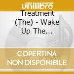 Treatment (The) - Wake Up The Neighborhood cd