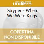 Stryper - When We Were Kings cd musicale