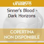 Sinner's Blood - Dark Horizons cd musicale