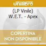 (LP Vinile) W.E.T. - Apex vinile