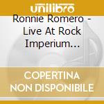 Ronnie Romero - Live At Rock Imperium Festival (2 Cd+Dvd) cd