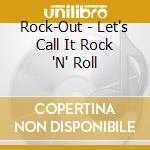 Rock-Out - Let's Call It Rock 'N' Roll cd