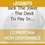 Jack The Joker - The Devil To Pay In The Backlands cd