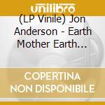 (LP Vinile) Jon Anderson - Earth Mother Earth (Green Vinyl) (2 Lp) vinile