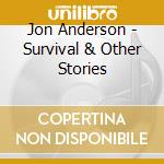 Jon Anderson - Survival & Other Stories cd