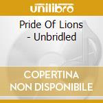 Pride Of Lions - Unbridled cd