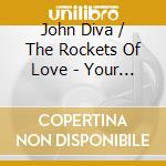 John Diva / The Rockets Of Love - Your Favorite Drug cd