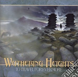 Wuthering Heights - To Travel For Evermore cd musicale di WUTHERING HEIGHTS
