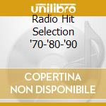 Radio Hit Selection '70-'80-'90 cd