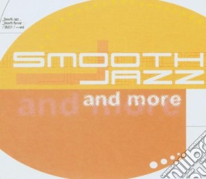Smooth Jazz And More cd musicale di ARTISTII VARI