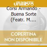 Corsi Armando - Buena Sorte (Featr. M. Fadda) cd