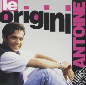 Antoine - Le Origini cd musicale di Antoine