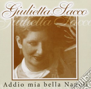 Giulietta Sacco - Addio Mia Bella Napoli cd musicale di Giulietta Sacco