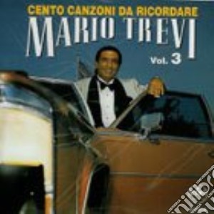 Mario Trevi - Cento Canzoni Da Ricordare Vol. 3 cd musicale di Mario Trevi