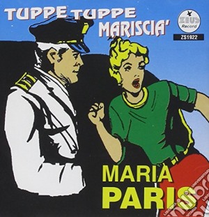 Maria Paris - Tuppe Tuppe Mariscia' cd musicale di Maria Paris