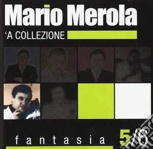 Mario Merola - Fantasia 'a Collezione 5/6 cd musicale di Mario Merola