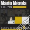 Mario Merola - Comm'a Nu Sciummo 'a Collezione cd