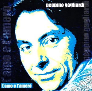 Peppino Gagliardi - T'amo E T'amero' cd musicale di Peppino Gagliardi