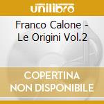 Franco Calone - Le Origini Vol.2 cd