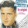 Franco Ricciardi - Le Origini cd musicale di Franco Ricciardi