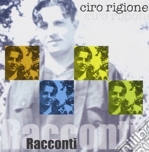 Ciro Rigione - Racconti cd musicale di Ciro Rigione
