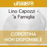 Lino Capozzi - 'a Famiglia