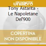 Tony Astarita - Le Napoletane Del'900 cd